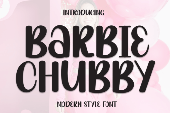 Barbie Chubby Typeface Review for Branding